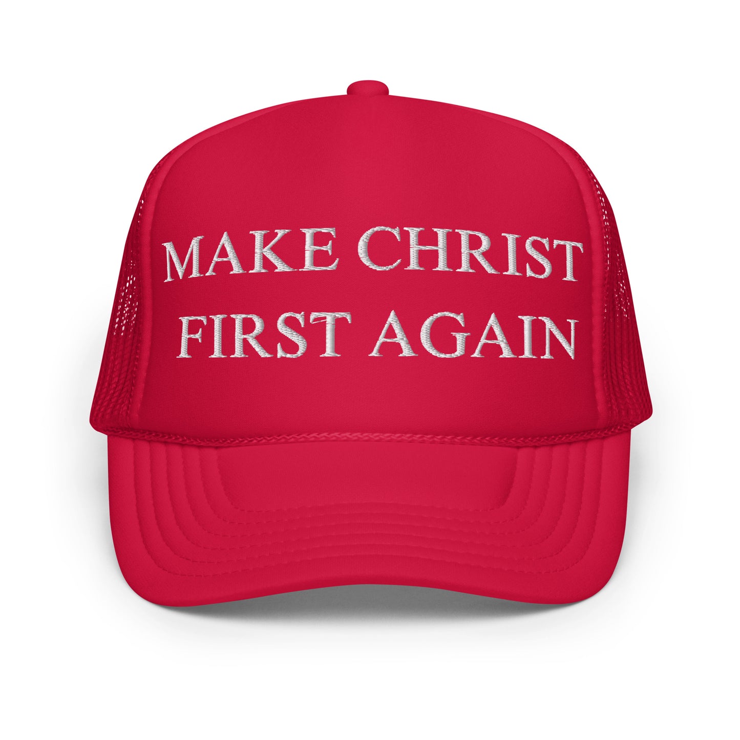 Make Christ First Again Foam trucker hat